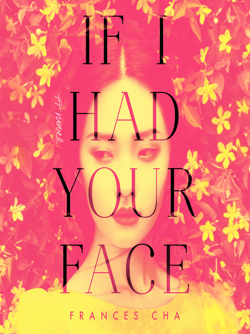 Title details for If I Had Your Face by Frances Cha - Available